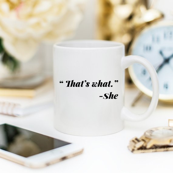 "That's what." - She Coffee Mug