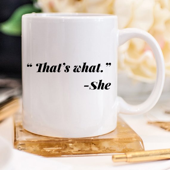 "That's what." - She Coffee Mug